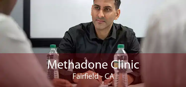 Methadone Clinic Fairfield - CA