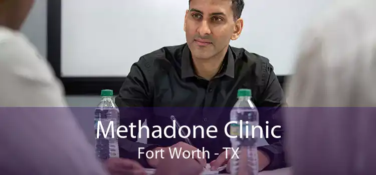 Methadone Clinic Fort Worth - TX