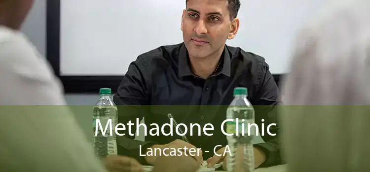 Methadone Clinic Lancaster - CA