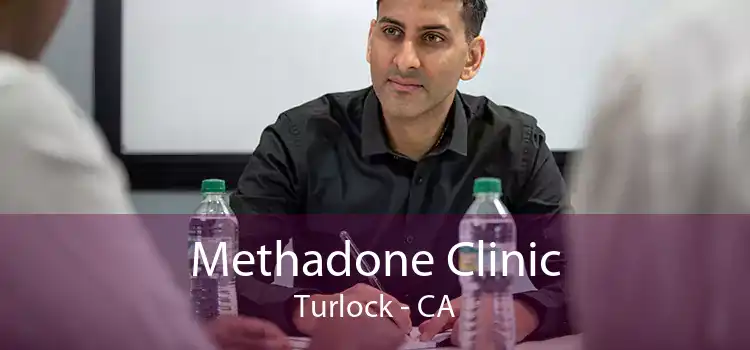 Methadone Clinic Turlock - CA