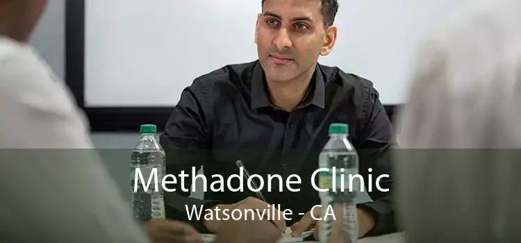 Methadone Clinic Watsonville - CA