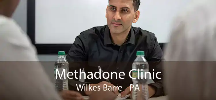 Methadone Clinic Wilkes Barre - PA