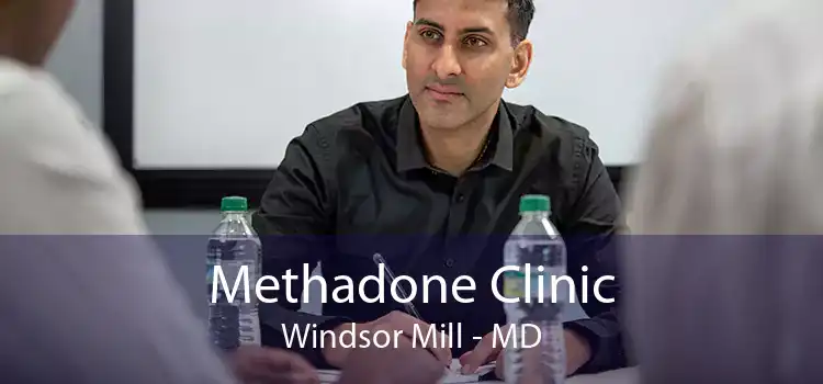 Methadone Clinic Windsor Mill - MD