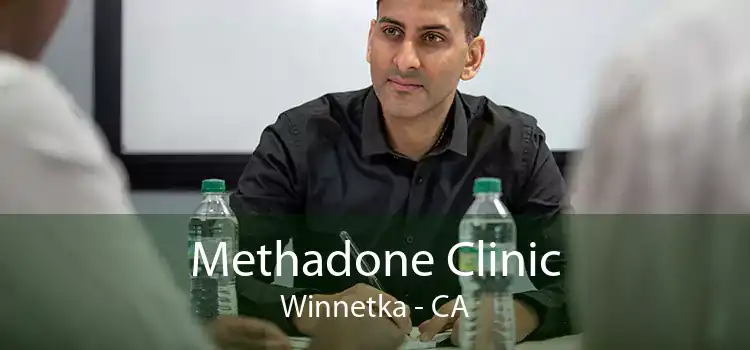 Methadone Clinic Winnetka - CA