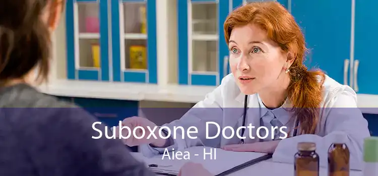 Suboxone Doctors Aiea - HI