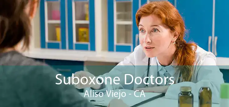 Suboxone Doctors Aliso Viejo - CA