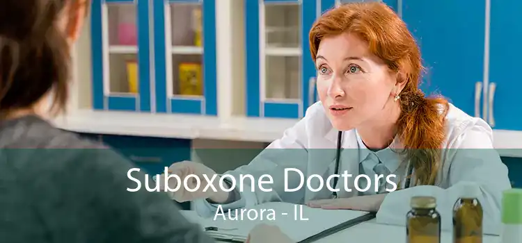 Suboxone Doctors Aurora - IL