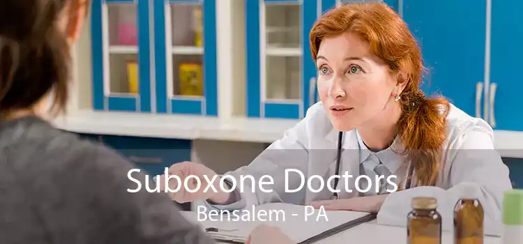 Suboxone Doctors Bensalem - PA