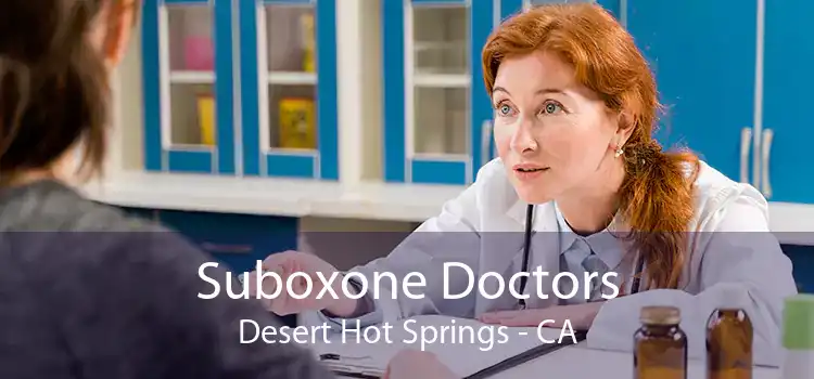 Suboxone Doctors Desert Hot Springs - CA