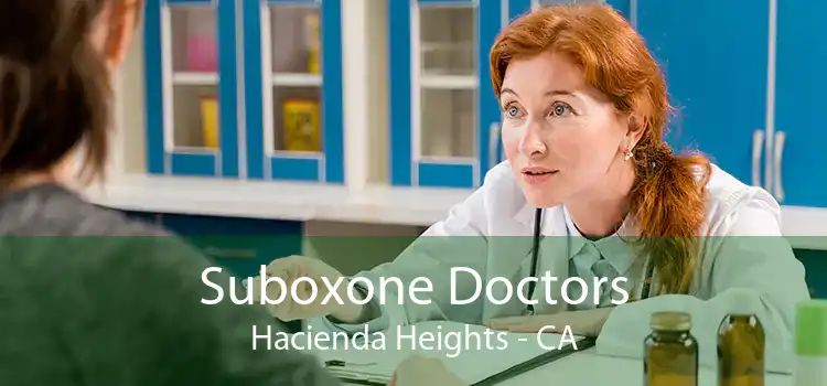 Suboxone Doctors Hacienda Heights - CA