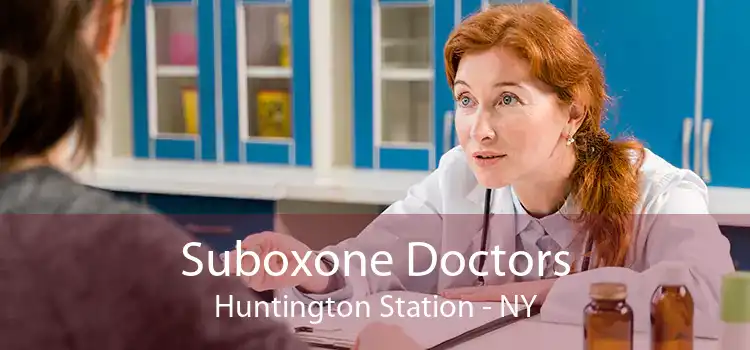 Suboxone Doctors Huntington Station - NY