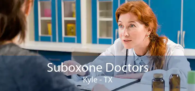 Suboxone Doctors Kyle - TX