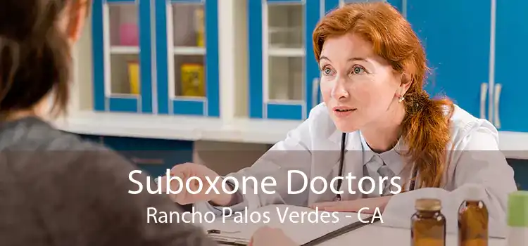 Suboxone Doctors Rancho Palos Verdes - CA