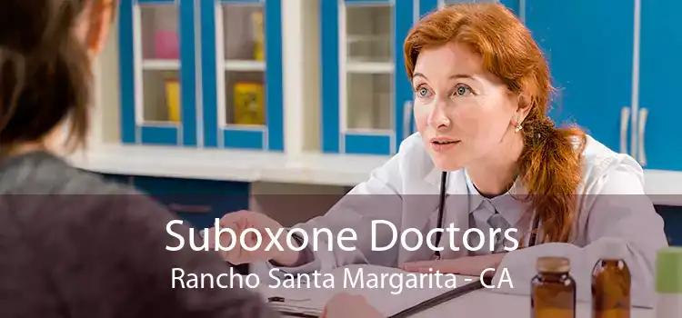 Suboxone Doctors Rancho Santa Margarita - CA